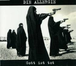 Die Allergie : Gott Ist Tot Die Allergie : Gott Ist Tot